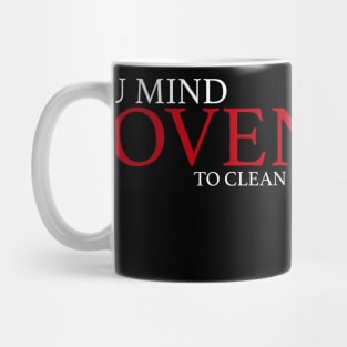 Would you mind getting inside the oven to clean it ? Mug